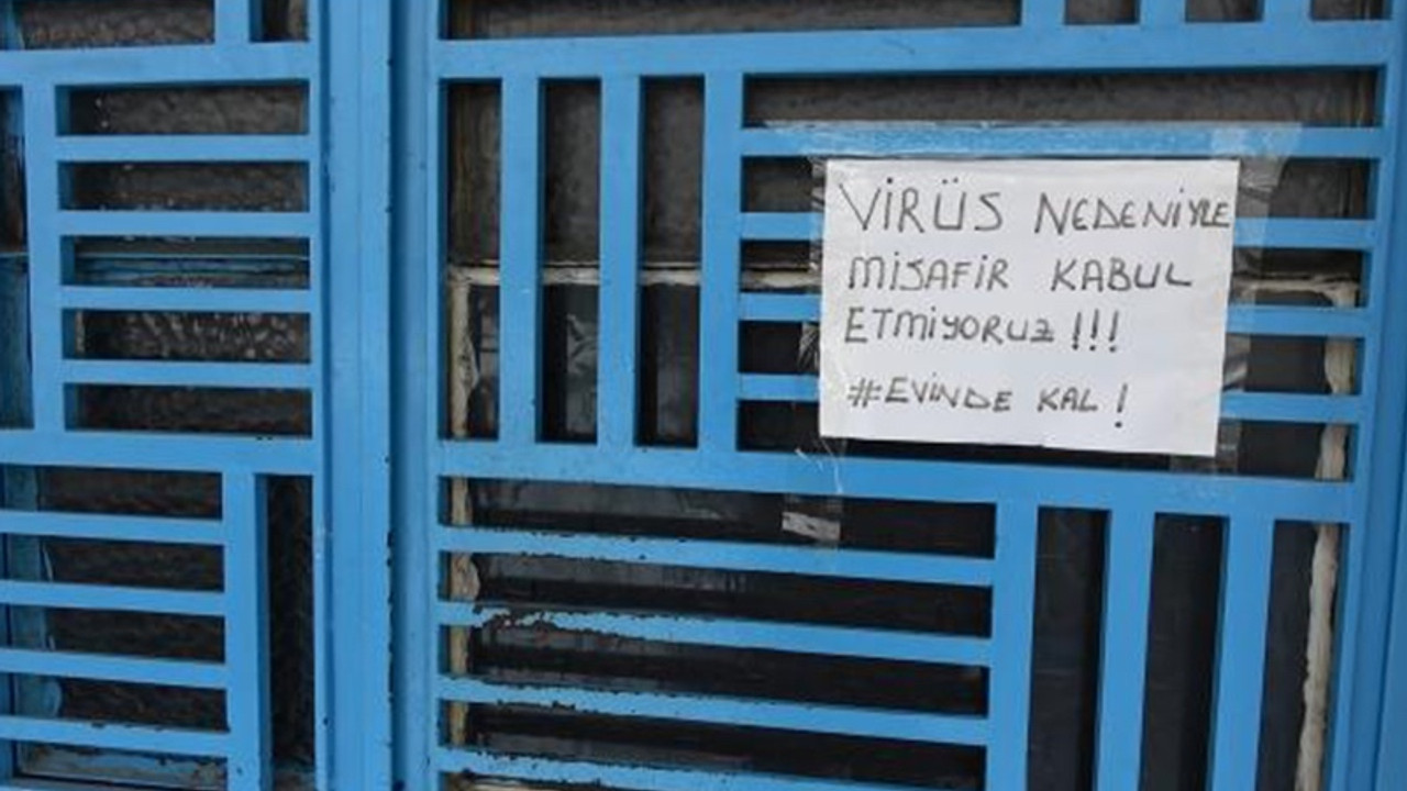 'Virüs nedeniyle misafir kabul etmiyoruz'