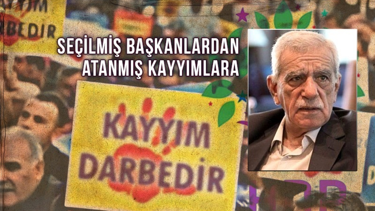 Ahmet Türk: Kayyımlar, halkla bütünleşmemize engel olmak için atandı