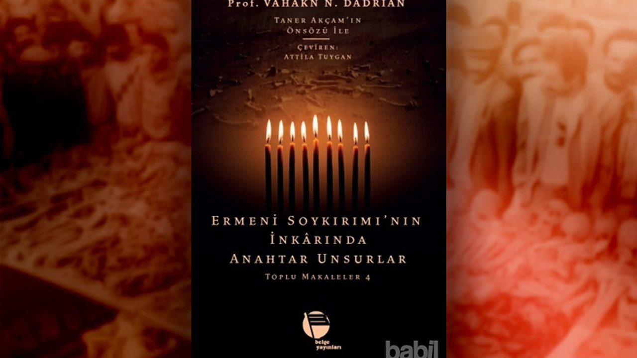 'Ermeni Soykırımı'nın İnkârında Anahtar Unsurlar'