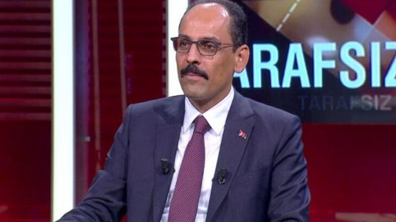 Cumhurbaşkanı Sözcüsü Kalın'dan İnce ve Akşener açıklaması