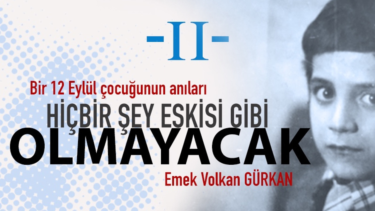 Hiçbir şey eskisi gibi olmayacak / Hatıralarım - II -