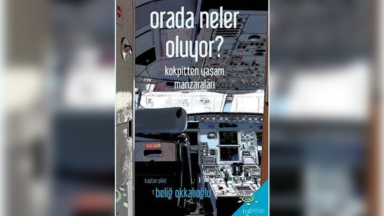 'Orada Neler Oluyor?': Bir pilotun gözünden havada neler olduğu kaleme alındı