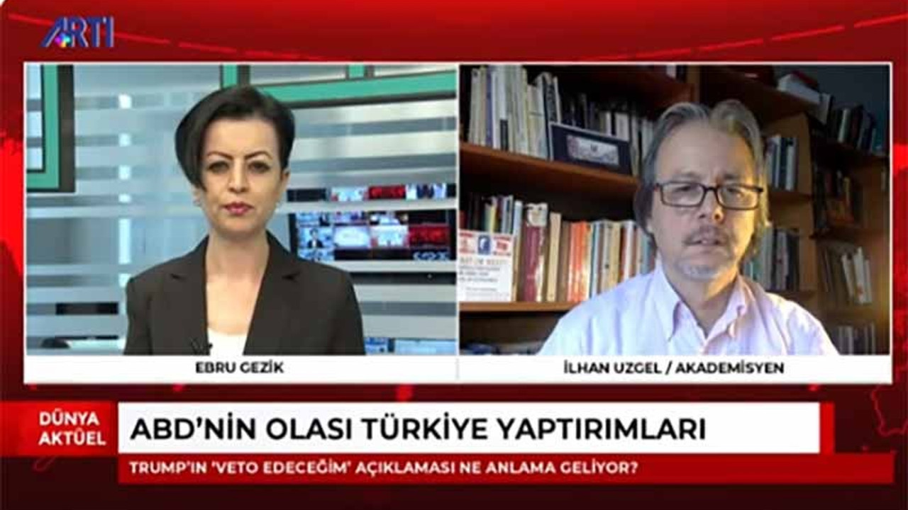 İlhan Uzgel: AB, Türkiye konusunda yükünü ABD'yle paylaşmak istiyor