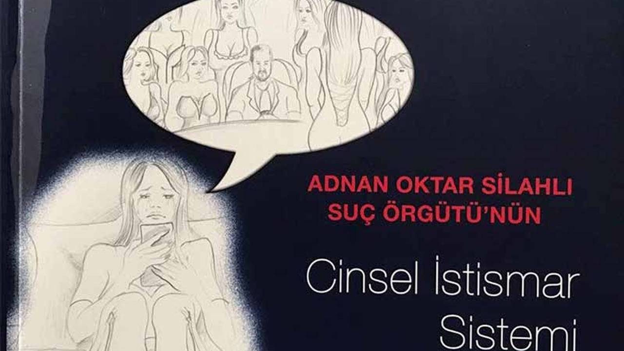 Mahkeme, Adnan Oktar örgütünün cinsel istismar sistemini 108 sayfalık çizgi romanla anlattı