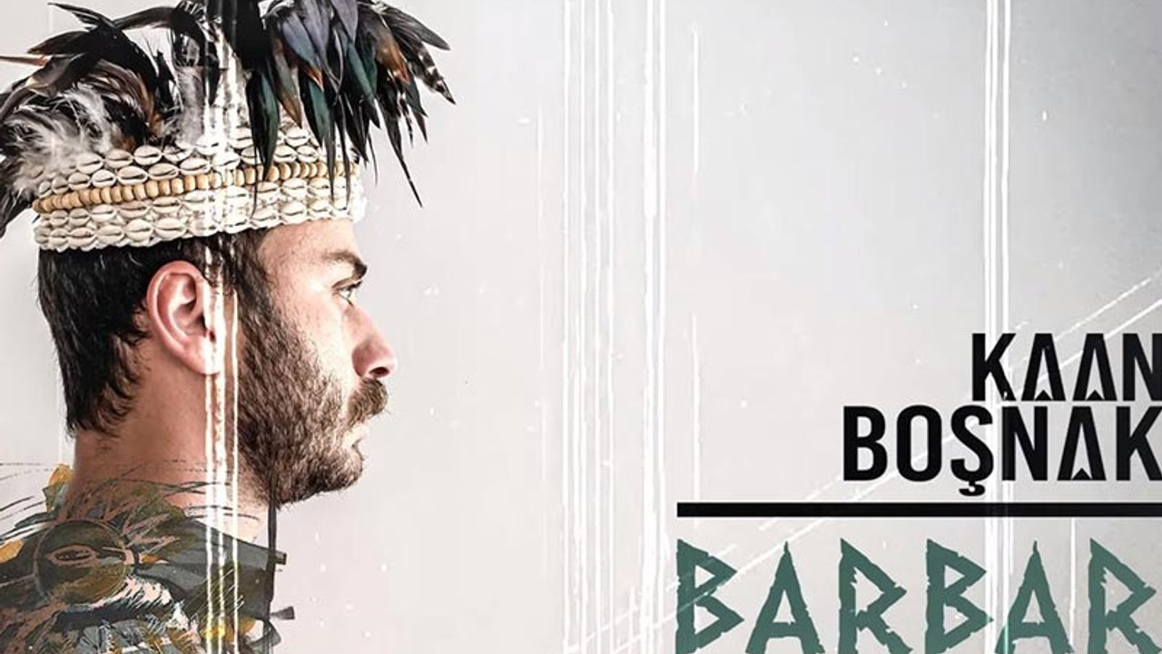 Kaan Boşnak'ın yeni teklisi 'Barbar' yayınladı