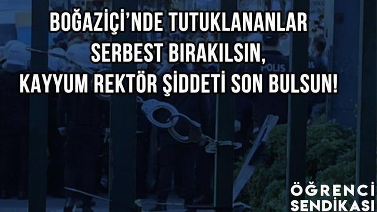 Öğrenci Sendikası tutuklanan Boğaziçili öğrenciler için imza kampanyası başlattı