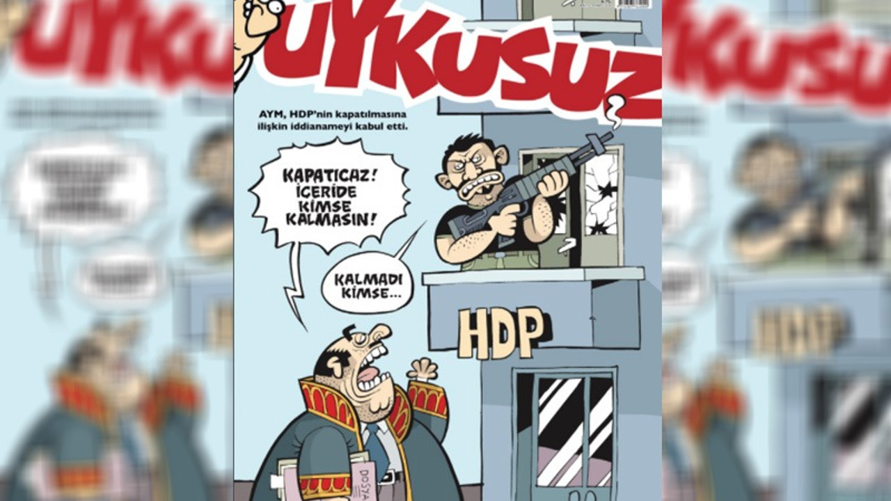 Uykusuz, HDP'nin kapatılması girişimlerini ve Deniz Poyraz'ı öldüren Onur Gencer'i kapağına taşıdı