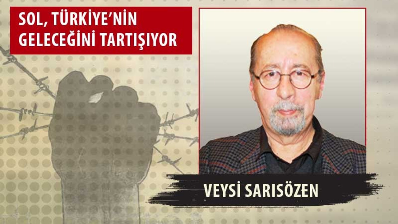 Veysi Sarısözen: Erdoğan ve ortakları istifaya zorlanmalı!