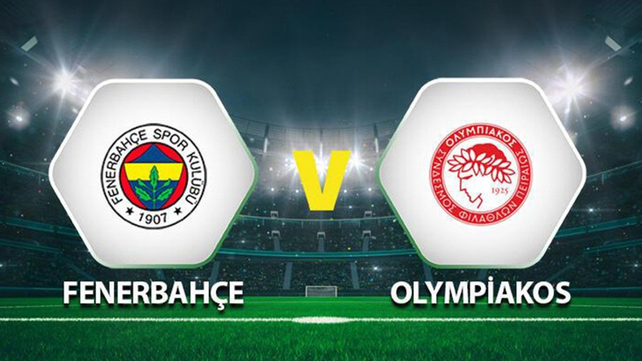 Fenerbahçe-Olympiakos maçında ilk 11’ler belli oldu