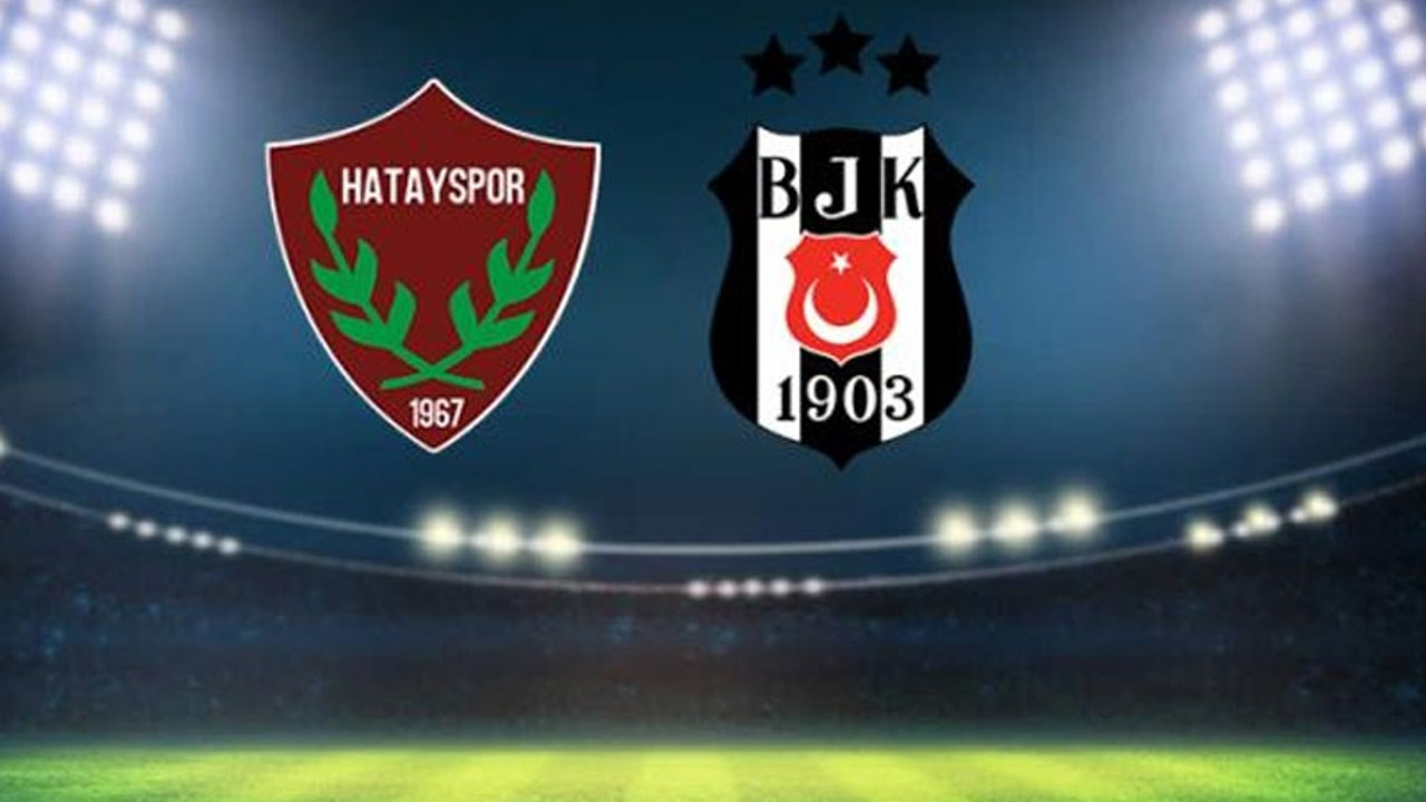 Hatayspor- Beşiktaş maçı golle başladı