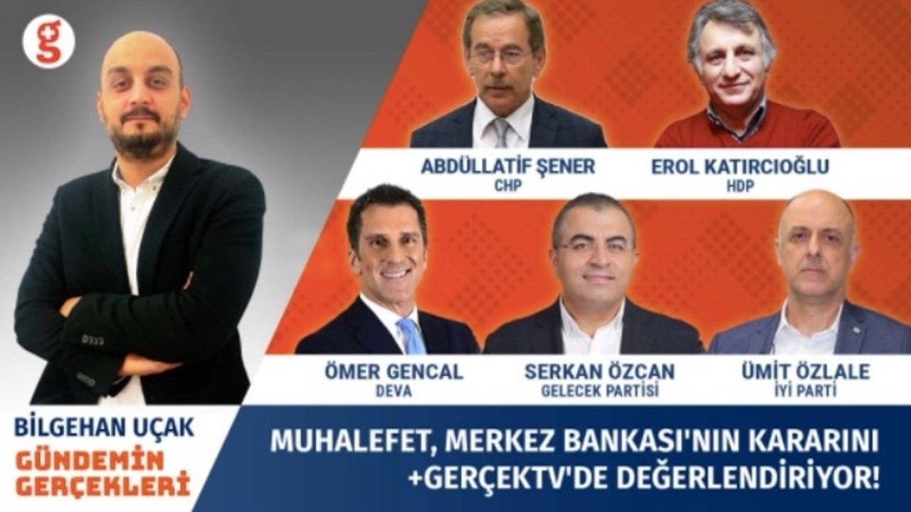 Muhalefet, Merkez Bankası'nın kararını +Gerçek'te değerlendirdi: Çelişkili işler yapılıyor