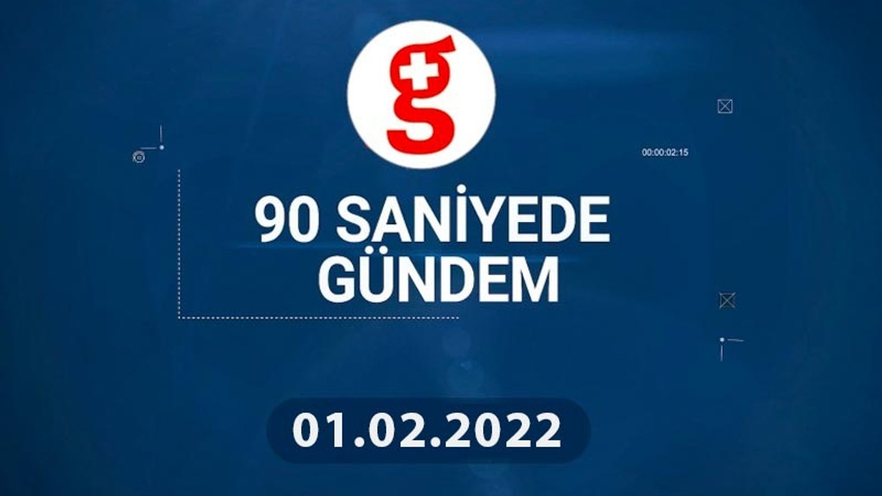 01 Şubat: 90 Saniyede Gündem