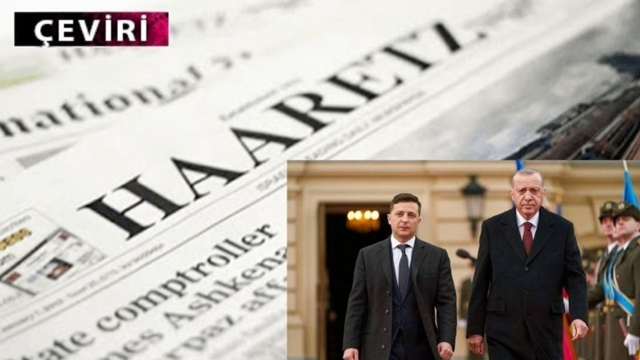 Haaretz: Ukrayna savaşının şu ana kadarki en büyük kazananı Erdoğan