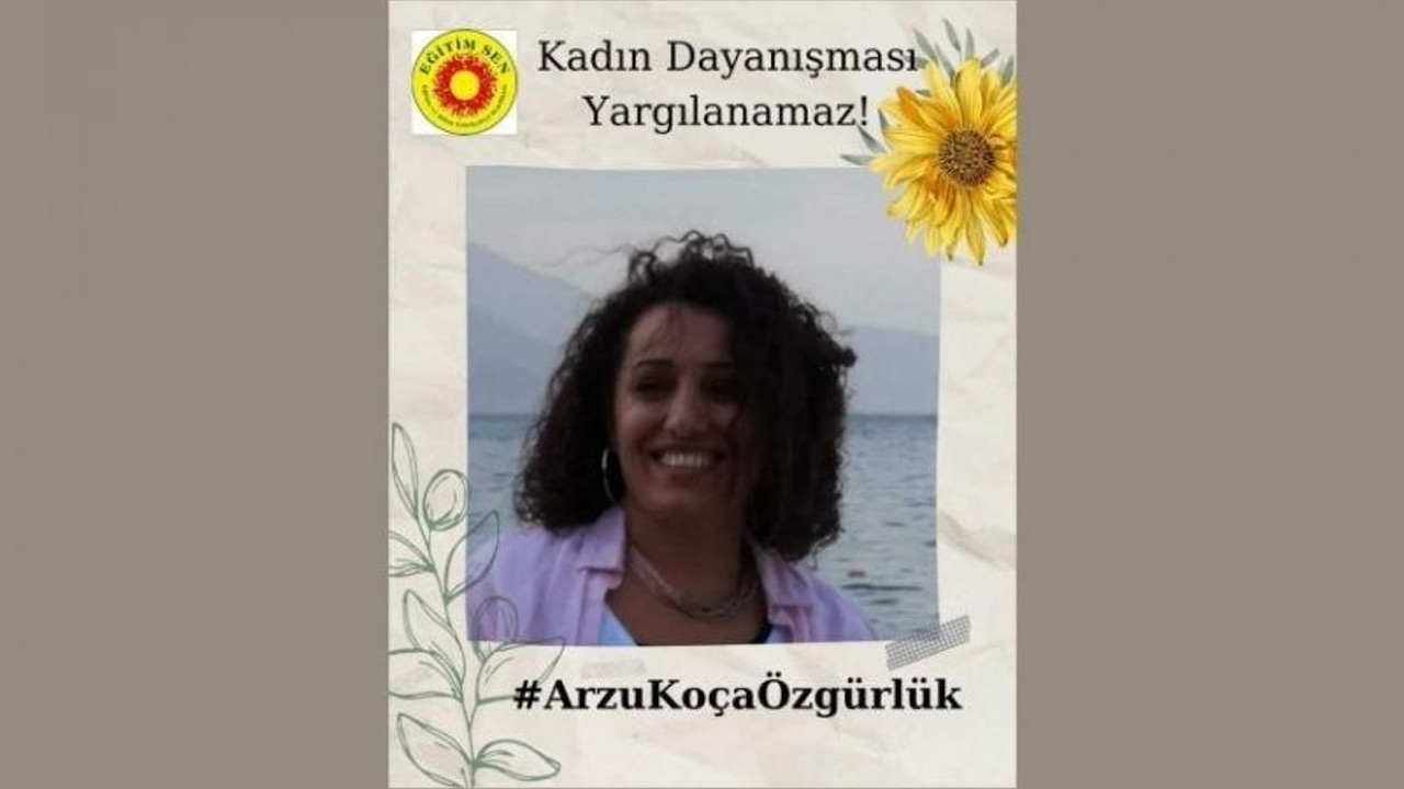 Eğitim-Sen üyesi Arzu Koç tutuklandığı davadan beraat etti