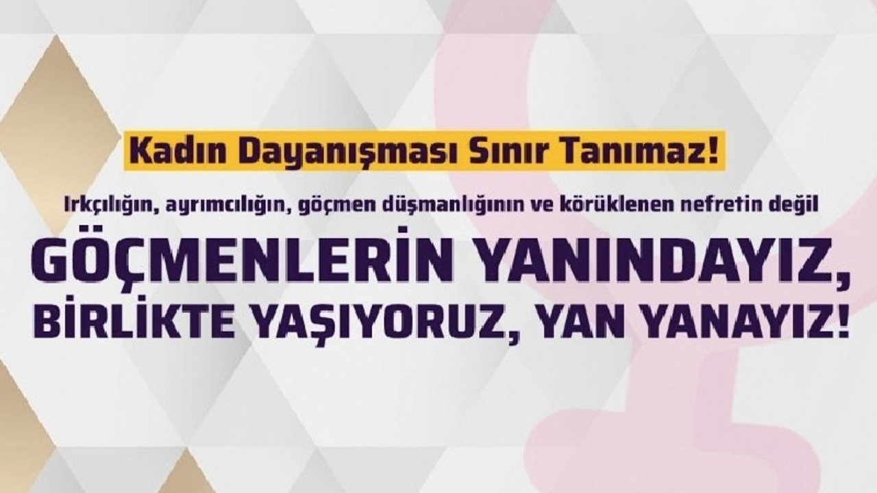 Kadın örgütleri: Göçmenlere yönelik ırkçı saldırılara karşı yan yanayız