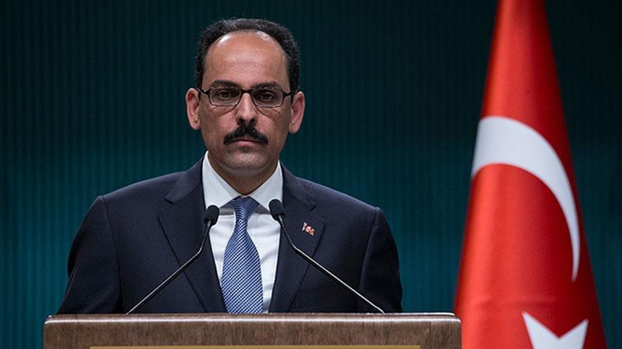 Kalın: Endişelerimizi tatmin edici geri dönüş olmadı