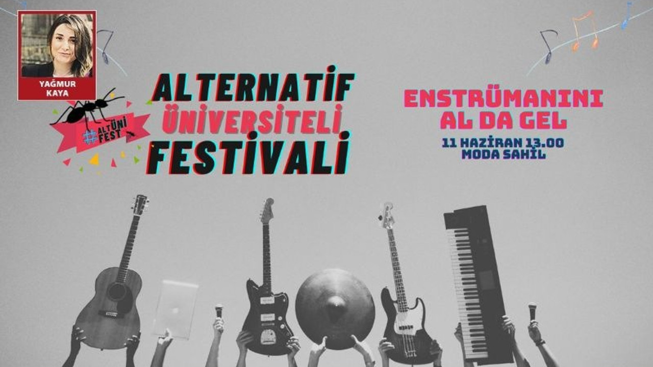 Kadıköy'de 'Alternatif Üniversiteli Festivali’: Sıra arkadaşlarımıza sesleniyoruz, enstrümanını al, gel