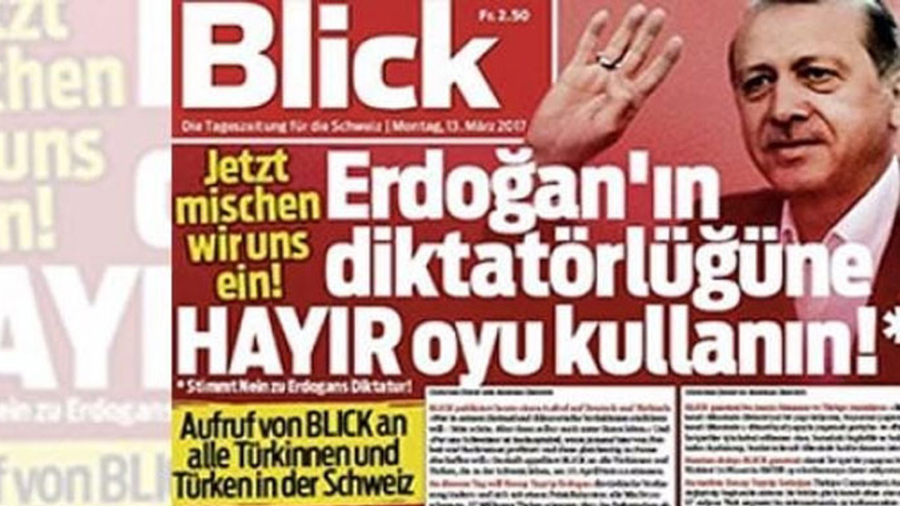 İsviçre Blick gazetesi: Ülkesinde diktatör isteyen gitsin orada yaşasın