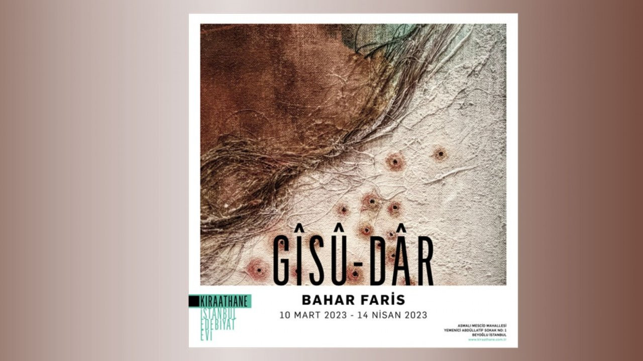 İranlı ressam Bahar Faris'in solo sergisi İstanbul'da: Gîsû-dâr