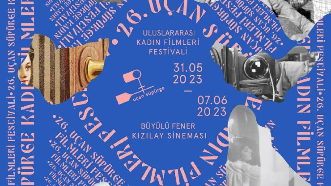 26'ncı Uçan Süpürge Uluslararası Kadın Filmleri Festivali bugün başlıyor