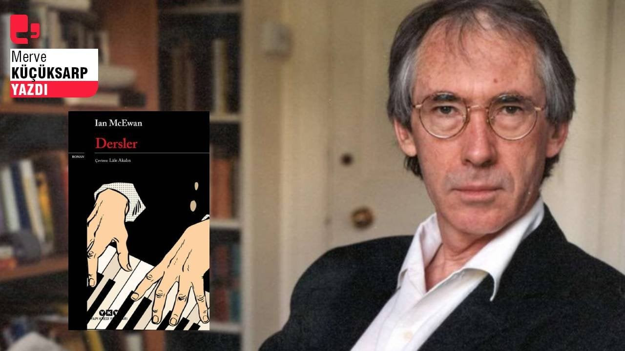 Tarihin tanıklığında Ian McEwan’dan 'Dersler'