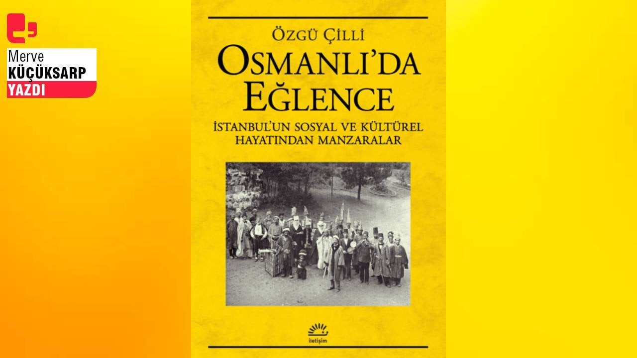 Osmanlı’da eğlence ve sosyal hayat