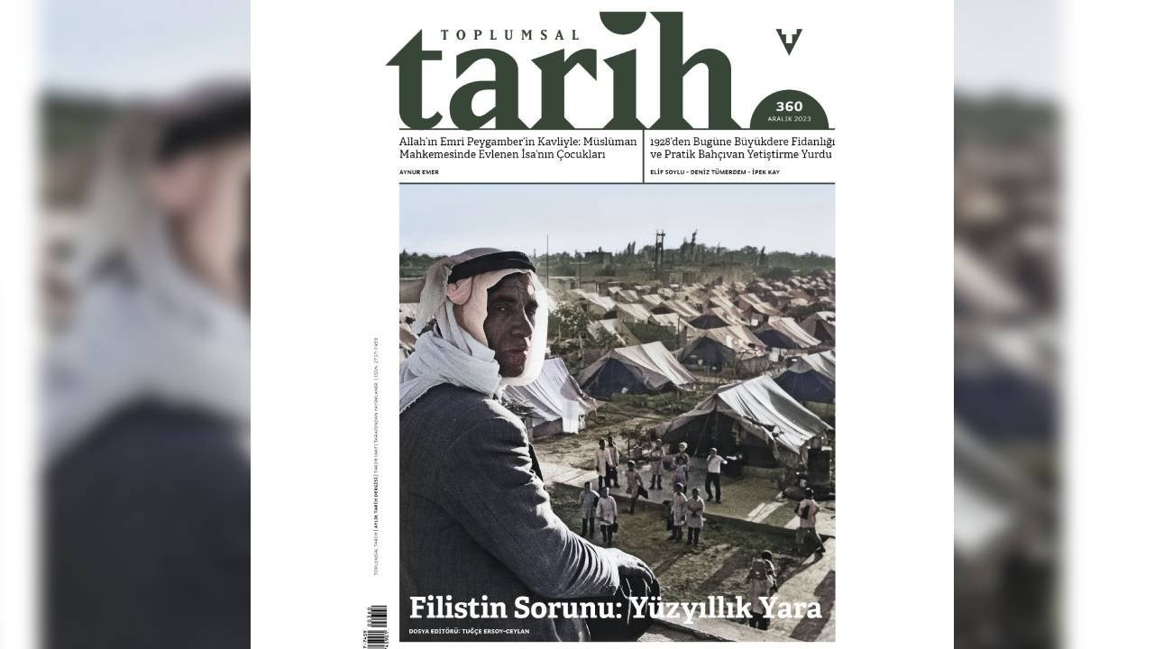 Toplumsal Tarih'in 360. sayısı 'Filistin Sorunu: Yüzyıllık Yara' dosya konusuyla çıktı