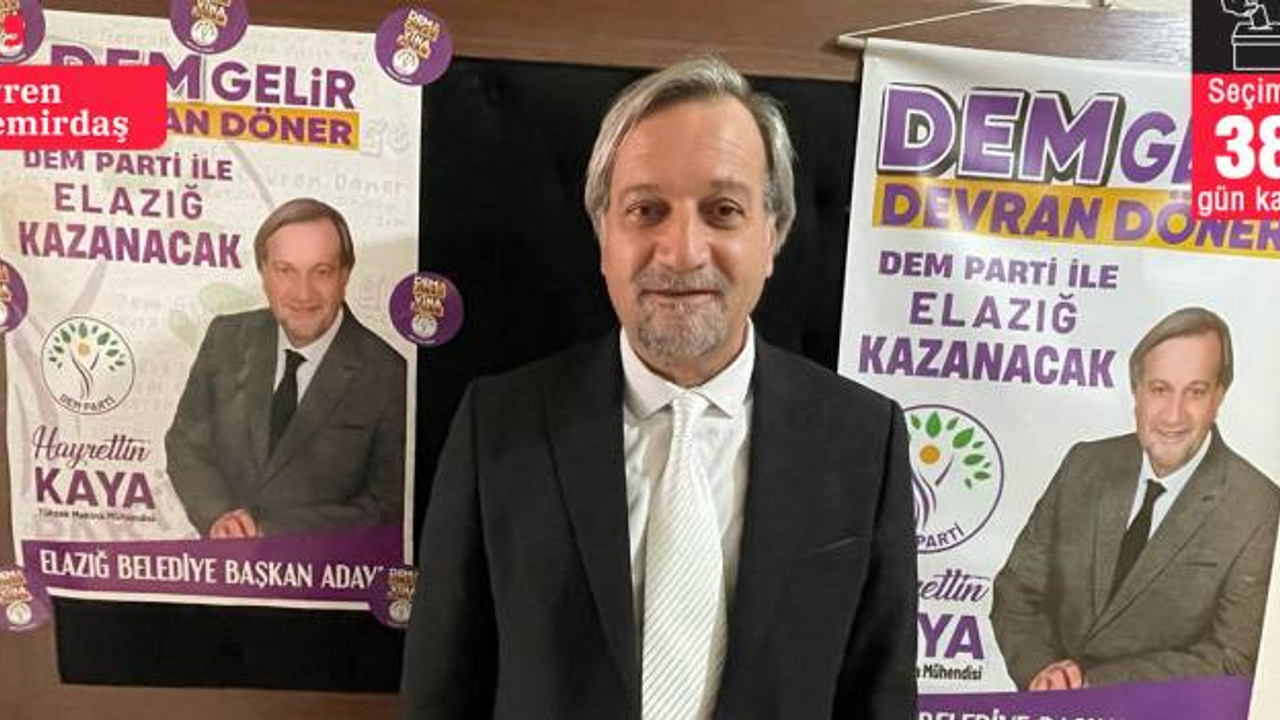 DEM Parti Elazığ adayı Hayrettin Kaya: 'Çeşitli partilerden ittifak teklifleri geldi ancak gizli olsun dediler'