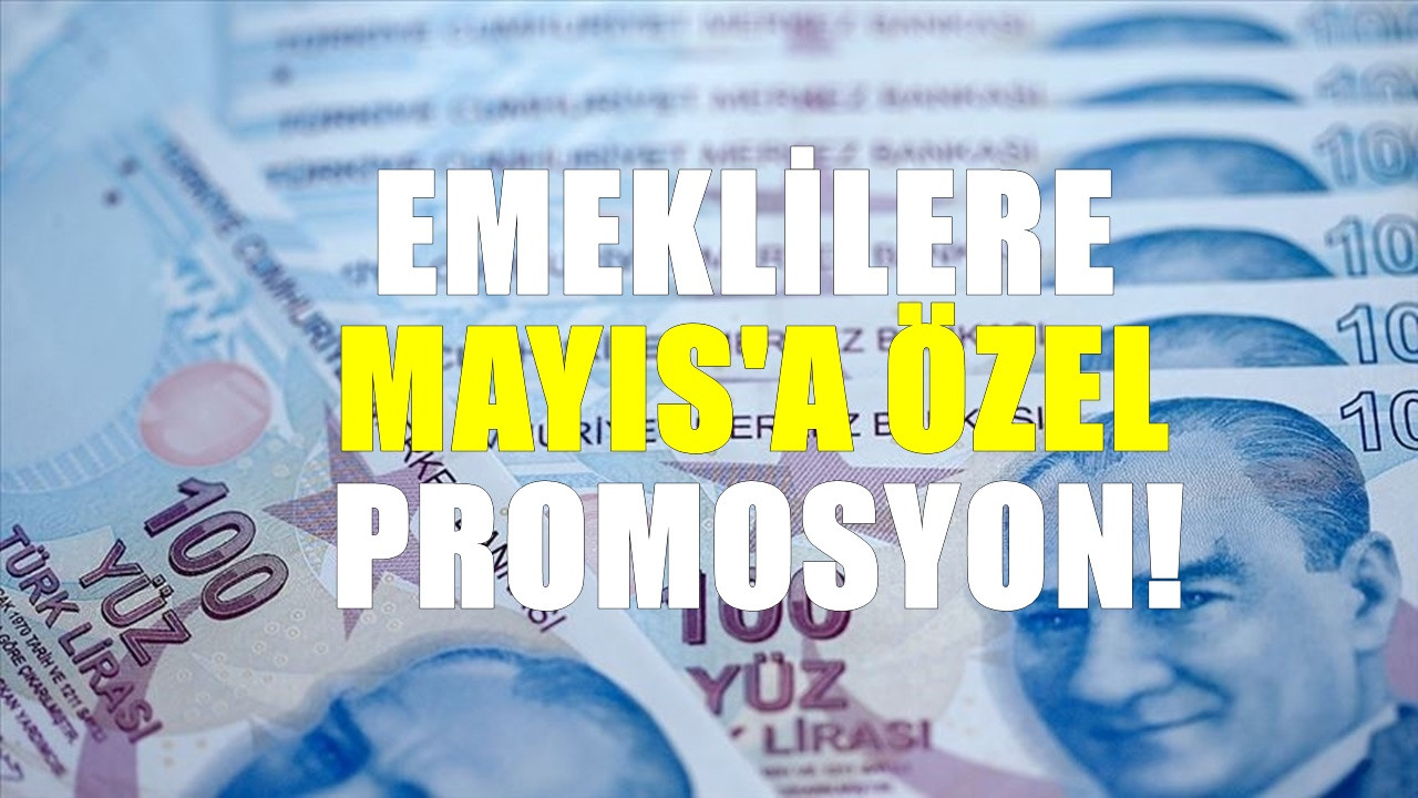 Promosyonda çıta yükseldi. Emeklilere ödenecek mayıs promosyonu açıklandı