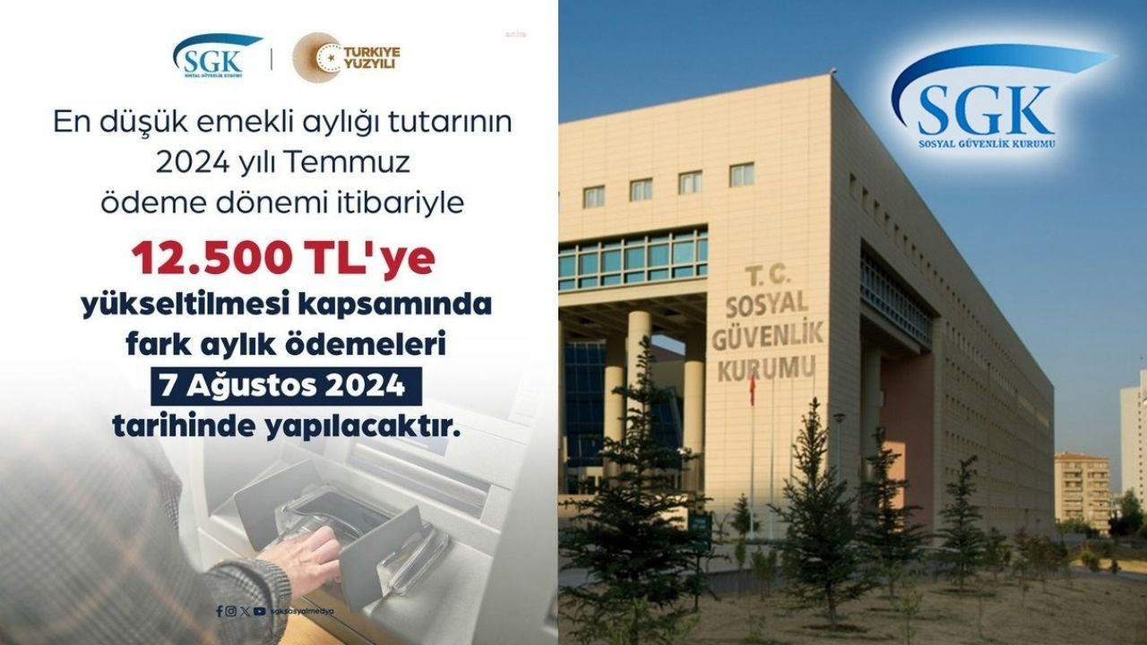 SGK: En düşük emekli aylığı 12 bin 500 TL, fark ödemeleri 7 Ağustos’ta