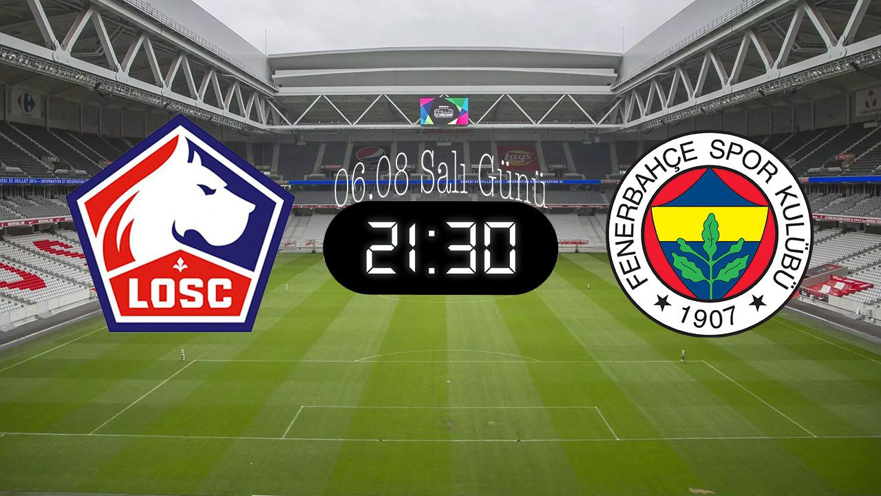 Şampiyonlar Ligi üçüncü eleme turu: Fenerbahçe, Lille deplasmanında