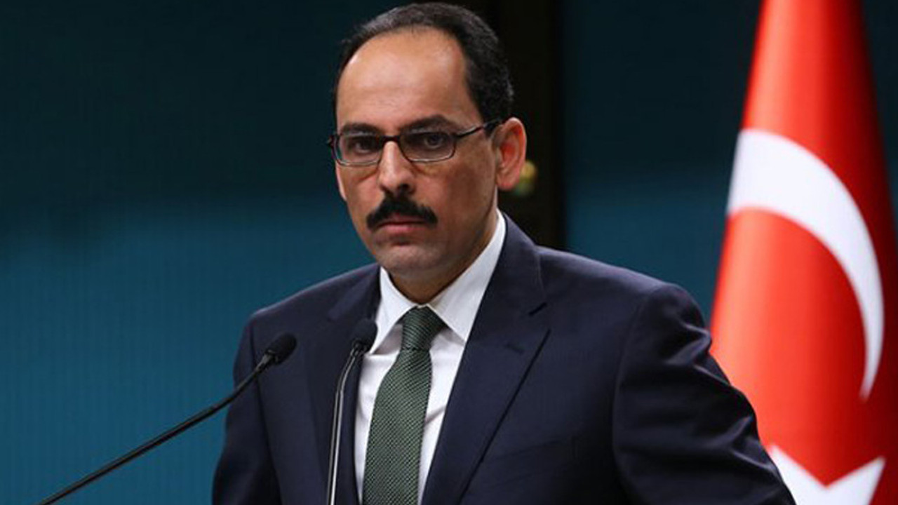 Kalın: YPG'nin de birtakım dersler çıkartması gerekir