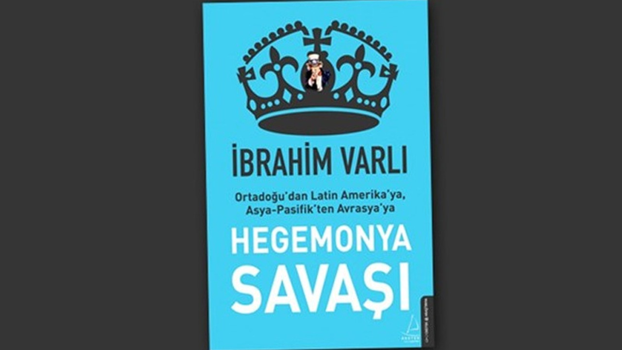 'Hegemonya Savaşı' raflardaki yerini aldı