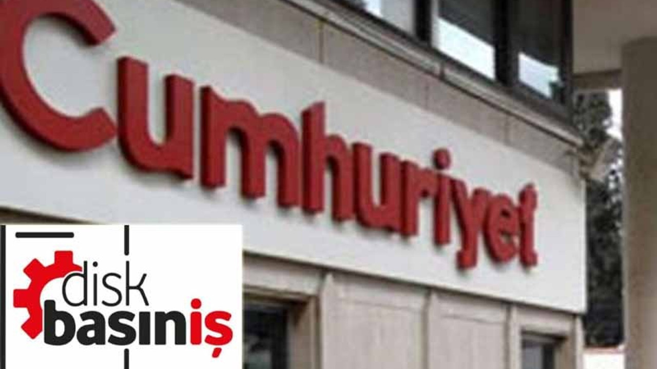 DİSK Basın-İş'ten Cumhuriyet'e uyarı