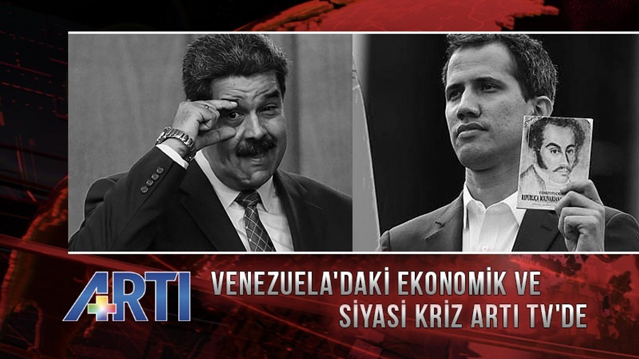 Venezuela krizi Artı TV'de mercek altına alınıyor