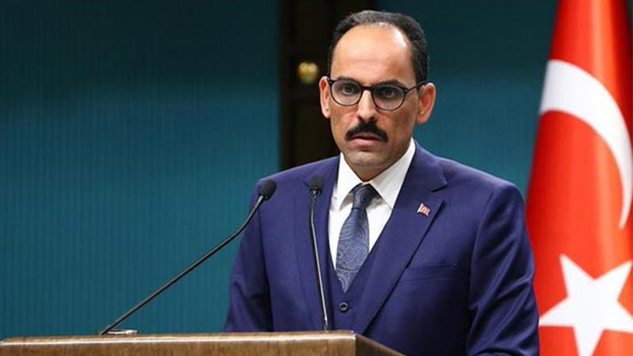 Kalın'dan 'Gülen Türkiye'ye getiriliyor' iddiasına ilişkin açıklama