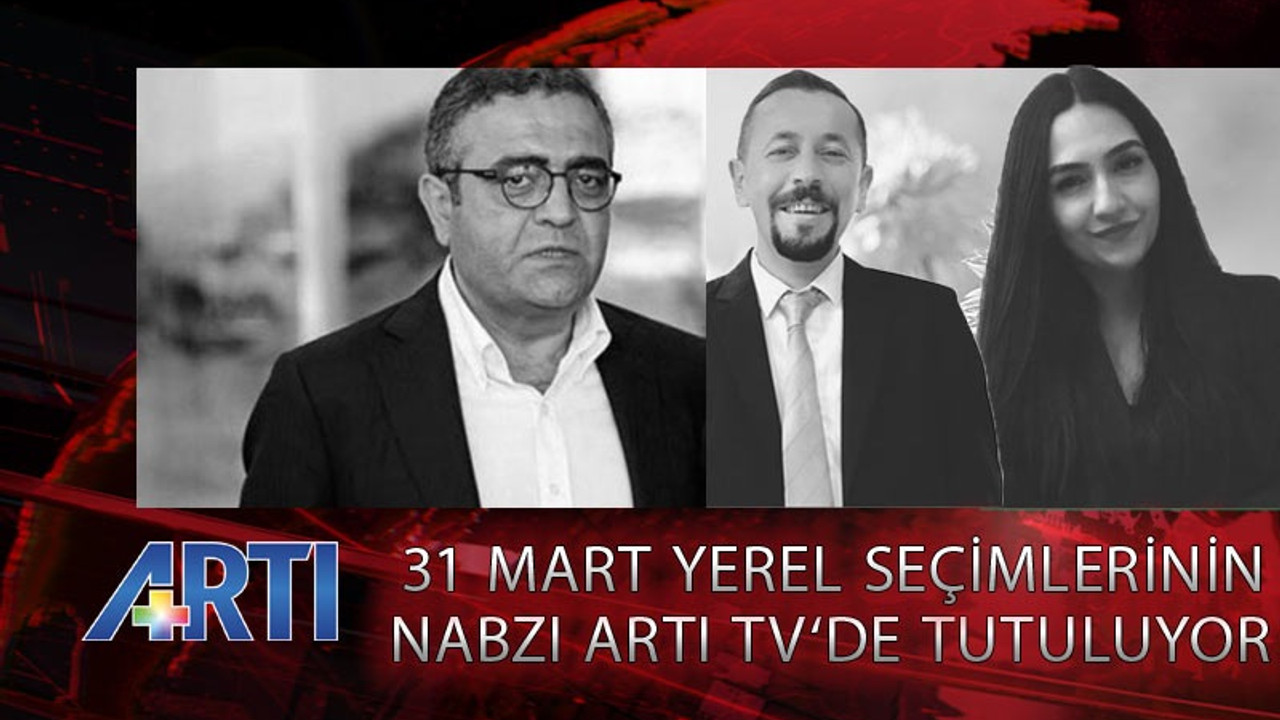 31 Mart yerel seçimlerinin nabzı Artı TV'de tutuluyor