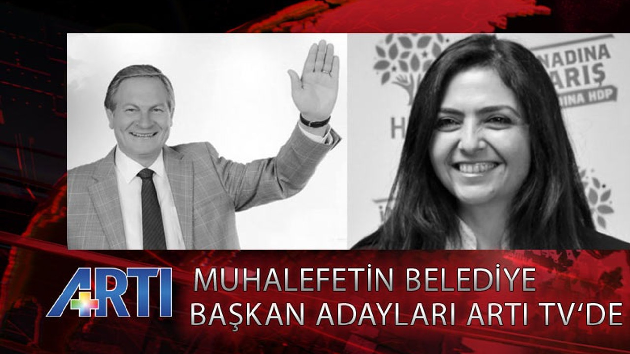 Muhalefetin belediye başkan adayları Artı TV’de