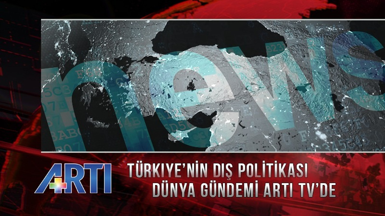 Dünya gündemi Artı TV'de