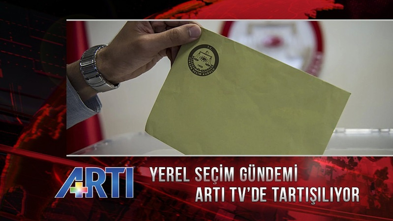 Artı Gerçek yazarlarıyla 31 Mart seçimleri Artı TV'de