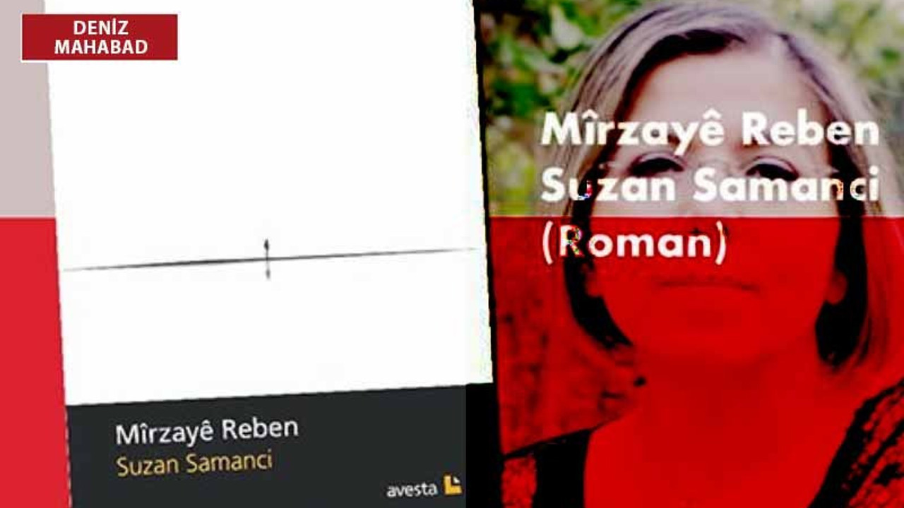 Suzan Samancı'nın Kürtçe Romanı: Mîrzayê Reben