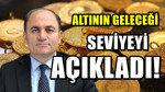 Ekonomist Sefer Şener rakam verdi! Gram altının geleceği seviye