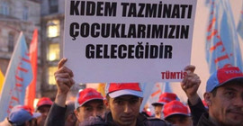 'Hükümetin asıl amacı kıdem tazminatını fona devredip, paraları Kanal İstanbul'a aktarmak'