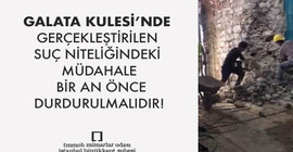 TMMOB Galata Kulesi için suç duyurusunda bulunacak
