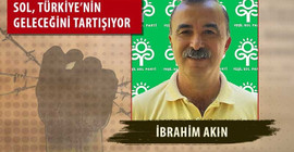İbrahim Akın: Bu karanlık dönem, en geniş demokrasi ittifakıyla aşılacak