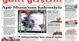 Yeni Yaşam ‘Apê Musa'nın kalemiyiz’ manşetiyle çıktı