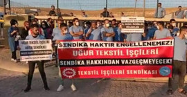 Uğur Tekstil çalışanları: Sendikalı olmak suç değildir