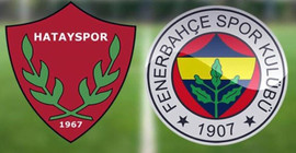 Hatayspor-Fenerbahçe maçı öncesi son bilgiler