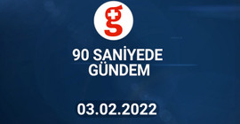 90 Saniyede Gündem I 3 Şubat 2022