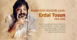 'Ne olmuş yani büyük adam olamadıysak' diyen oyuncu Erdal Tosun anılıyor.